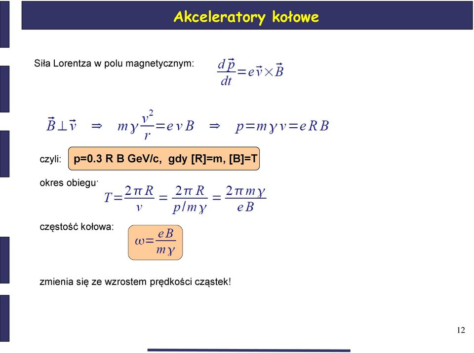 3 R B GeV/c, gdy [R]=m, [B]=T okres