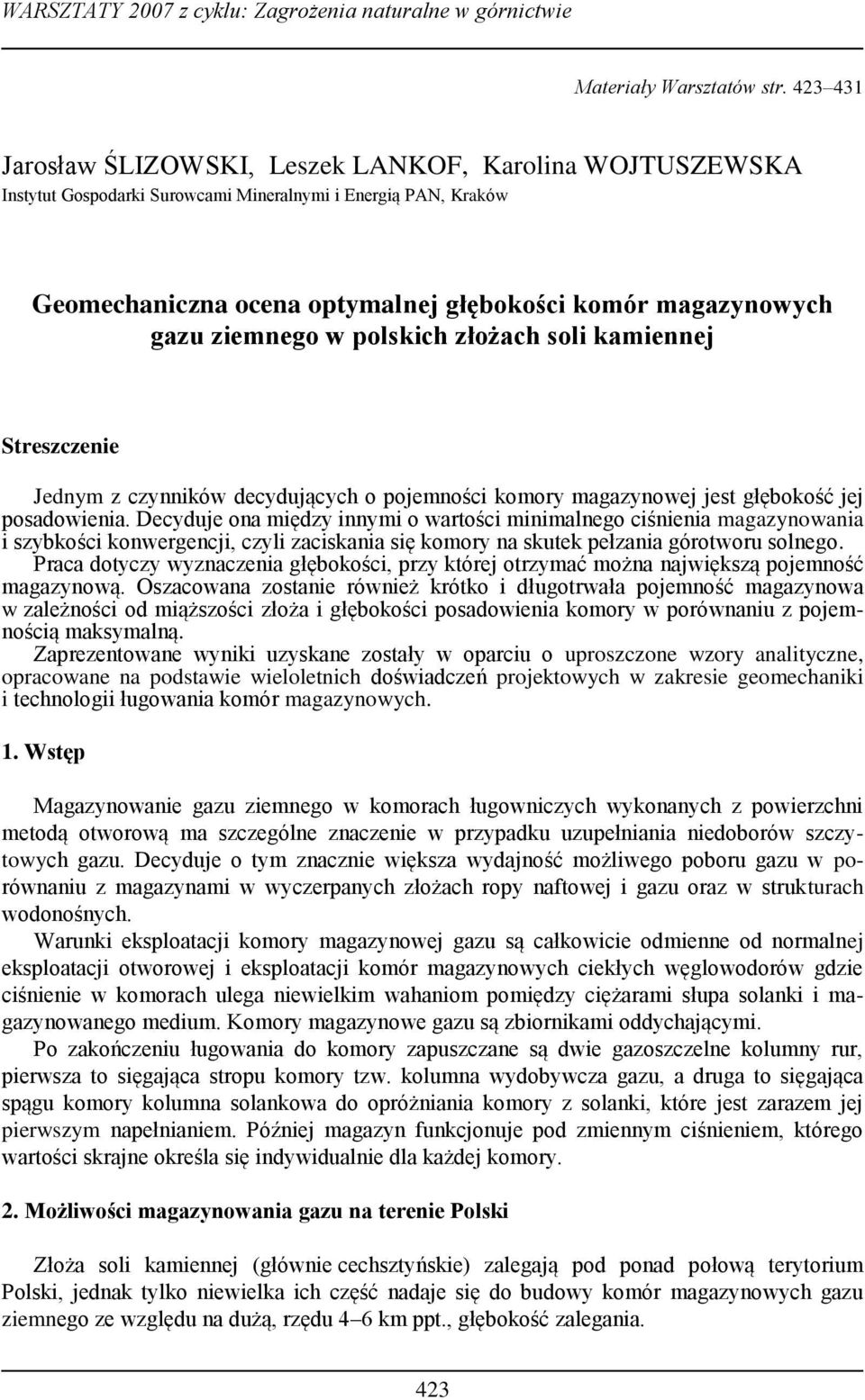 ziemnego w polskich złożach soli kamiennej Streszczenie Jednym z czynników decydujących o pojemności komory magazynowej jest głębokość jej posadowienia.