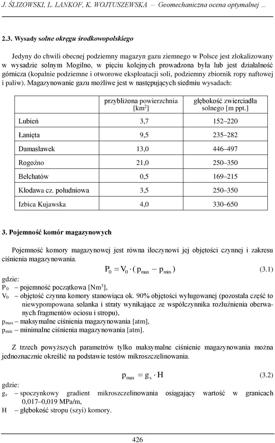 działalność górnicza (kopalnie podziemne i otworowe eksploatacji soli, podziemny zbiornik ropy naftowej i paliw).