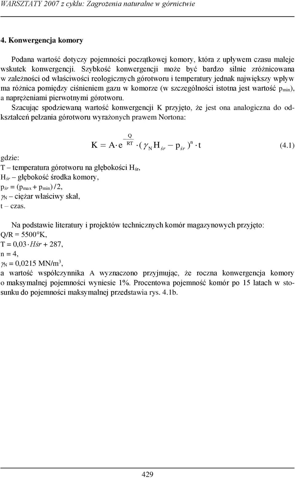 szczególności istotna jest wartość p min), a naprężeniami pierwotnymi górotworu.