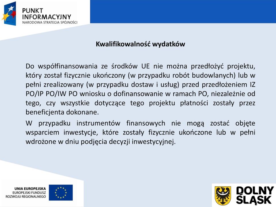 ramach PO, niezależnie od tego, czy wszystkie dotyczące tego projektu płatności zostały przez beneficjenta dokonane.