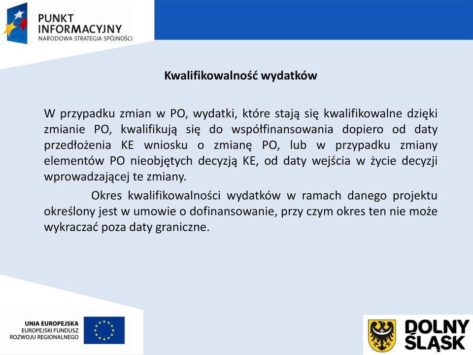 elementów PO nieobjętych decyzją KE, od daty wejścia w życie decyzji wprowadzającej te zmiany.