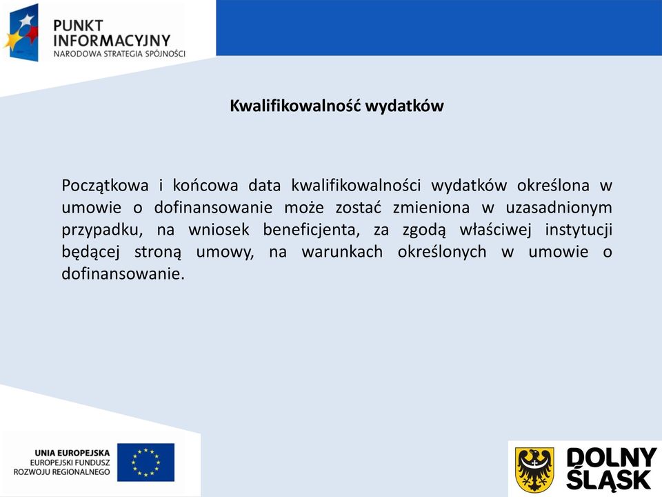 uzasadnionym przypadku, na wniosek beneficjenta, za zgodą właściwej