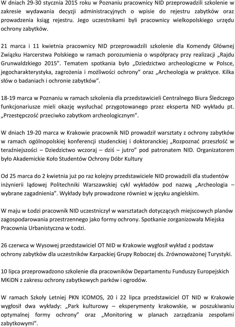 21 marca i 11 kwietnia pracownicy NID przeprowadzili szkolenie dla Komendy Głównej Związku Harcerstwa Polskiego w ramach porozumienia o współpracy przy realizacji Rajdu Grunwaldzkiego 2015.