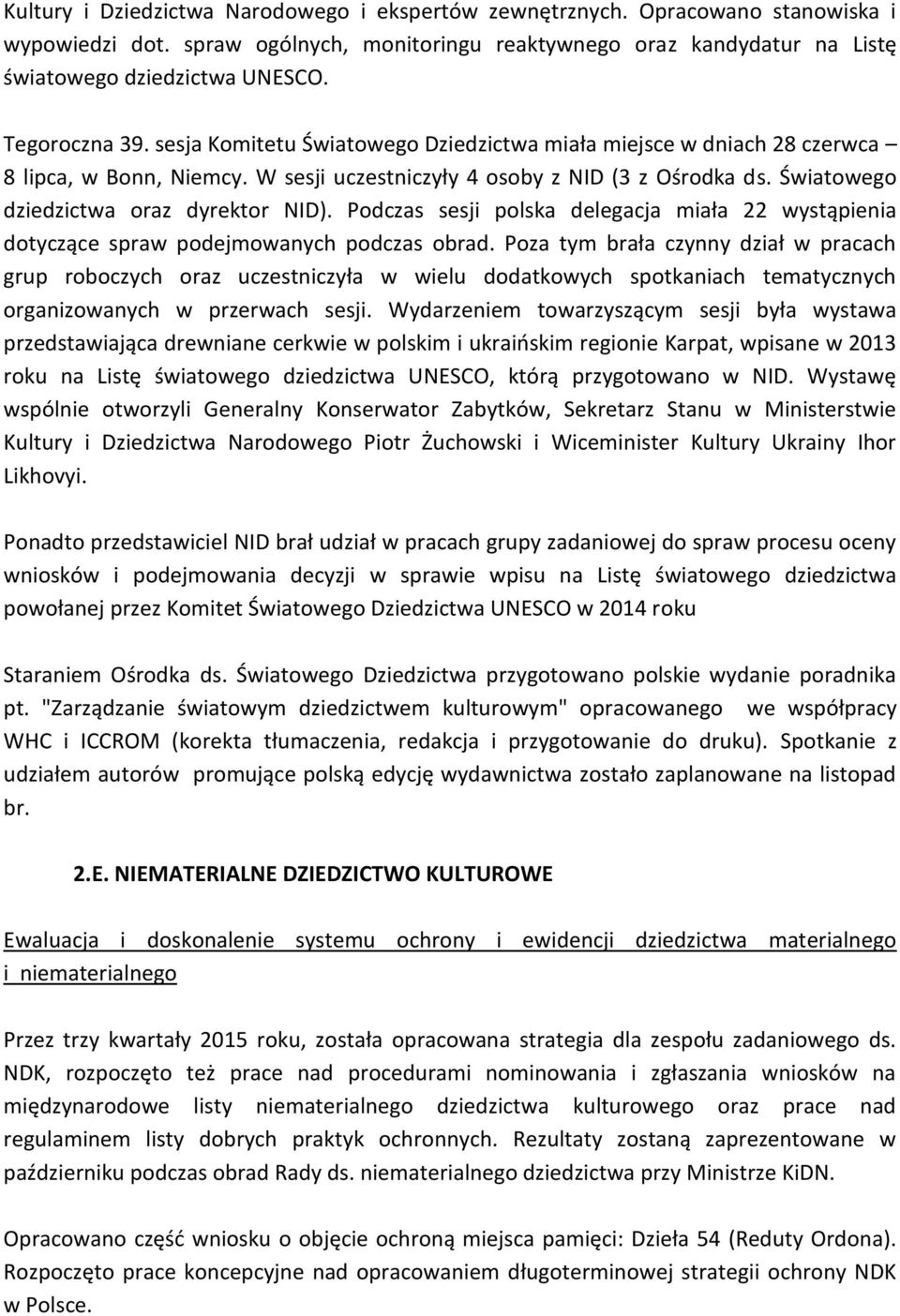 Światowego dziedzictwa oraz dyrektor NID). Podczas sesji polska delegacja miała 22 wystąpienia dotyczące spraw podejmowanych podczas obrad.