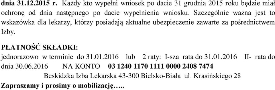 Szczególnie ważna jest to wskazówka dla lekarzy, którzy posiadają aktualne ubezpieczenie zawarte za pośrednictwem Izby.