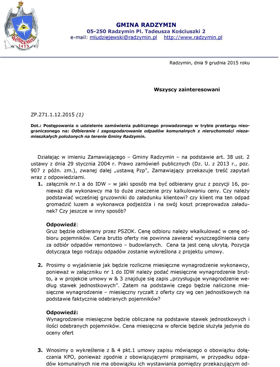 na terenie Gminy Radzymin. Działając w imieniu Zamawiającego Gminy Radzymin na podstawie art. 38 ust. 2 ustawy z dnia 29 stycznia 2004 r. Prawo zamówień publicznych (Dz. U. z 2013 r., poz. 907 z późn.