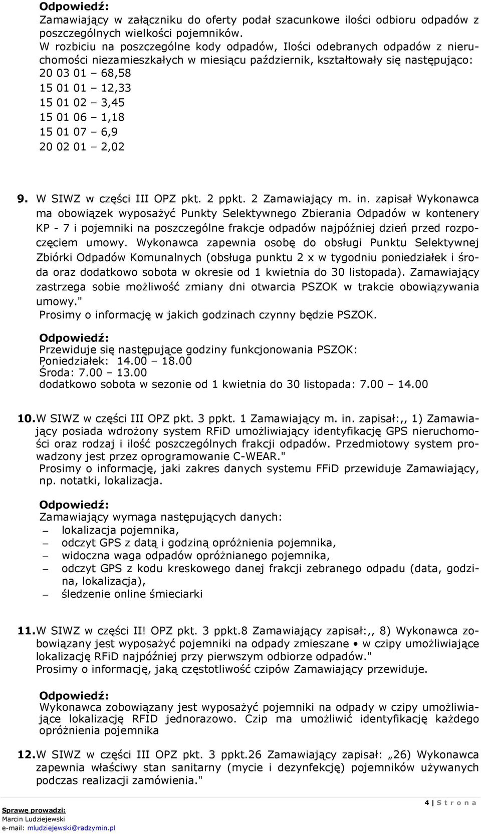 15 01 06 1,18 15 01 07 6,9 20 02 01 2,02 9. W SIWZ w części III OPZ pkt. 2 ppkt. 2 Zamawiający m. in.