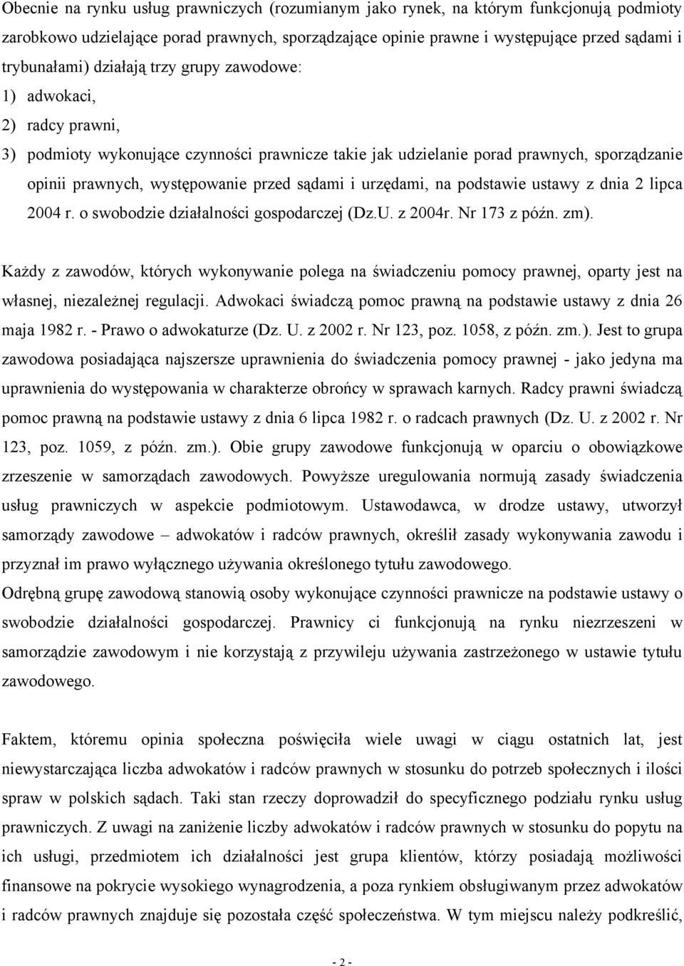 urzędami, na podstawie ustawy z dnia 2 lipca 2004 r. o swobodzie działalności gospodarczej (Dz.U. z 2004r. Nr 173 z późn. zm).