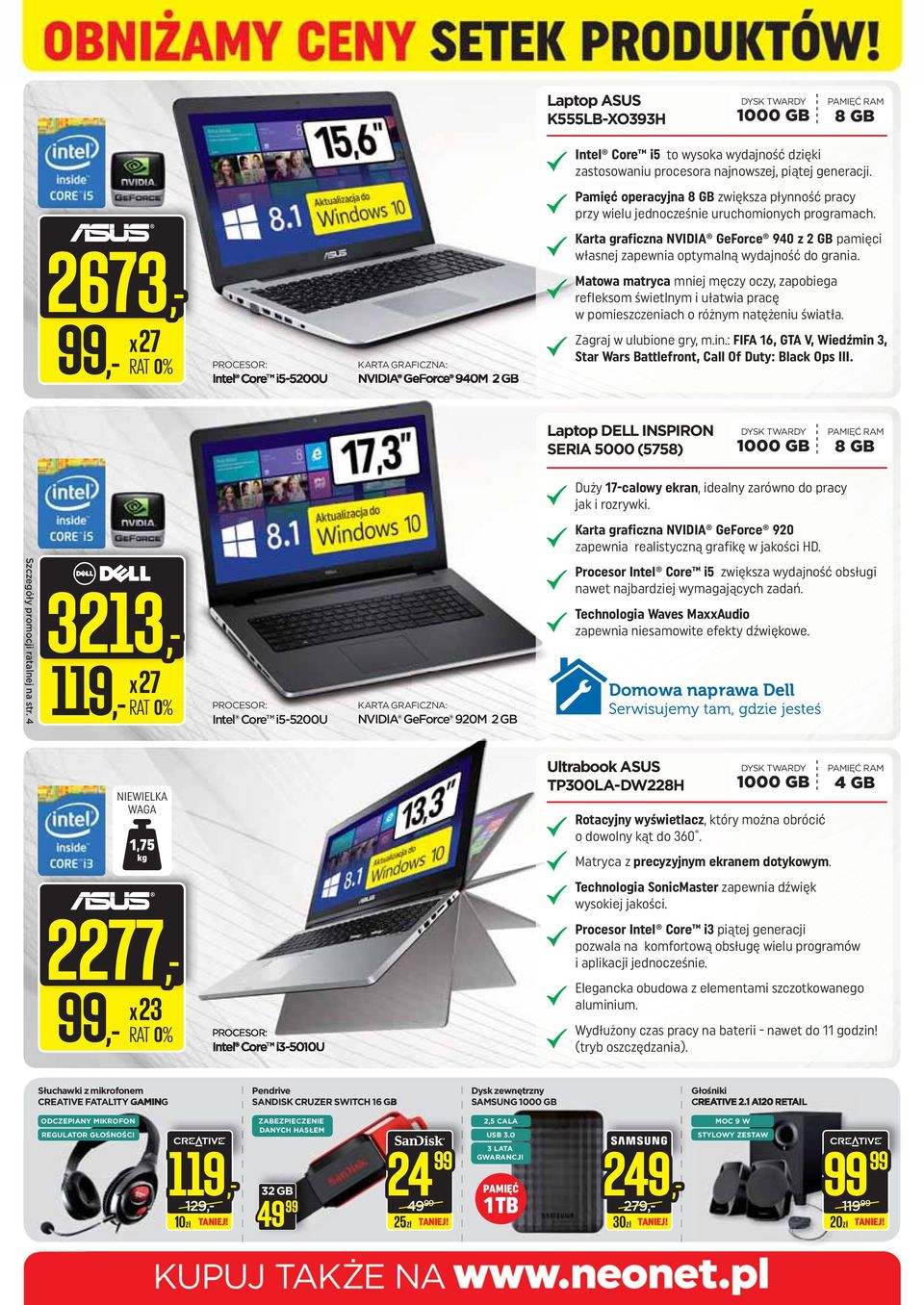 2673, 99,- x 27 Intel Core i5-5200u KRT GRFICZN: NVIDI GeForce 940M 2 GB Matowa matryca mniej męczy oczy, zapobiega refleksom świetlnym i ułatwia pracę w pomieszczeniach o różnym natężeniu światła.