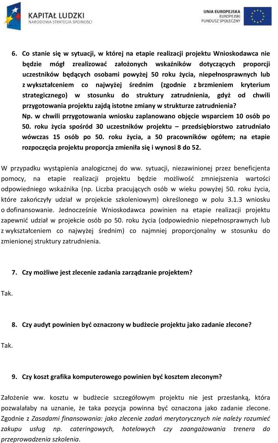 istotne zmiany w strukturze zatrudnienia? Np. w chwili przygotowania wniosku zaplanowano objęcie wsparciem 10 osób po 50.