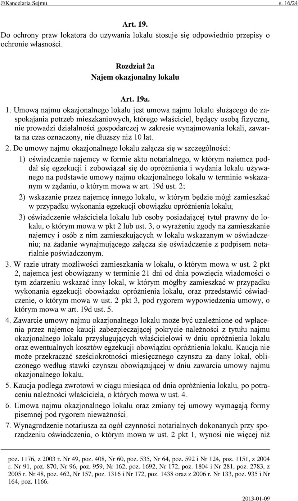 . Do ochrony praw lokatora do używania lokalu stosuje się odpowiednio przepisy o ochronie własności. Rozdział 2a Najem okazjonalny lokalu Art. 19