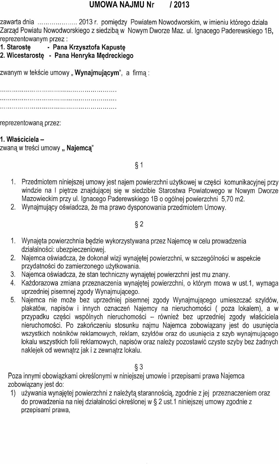 Pana Henryka Mędreckiego zwanym w tekście umowy" Wynajmującym", a firmą: reprezentowaną przez: 1. Właściciela - zwaną w treści umowy" Najemcą" 1 1.