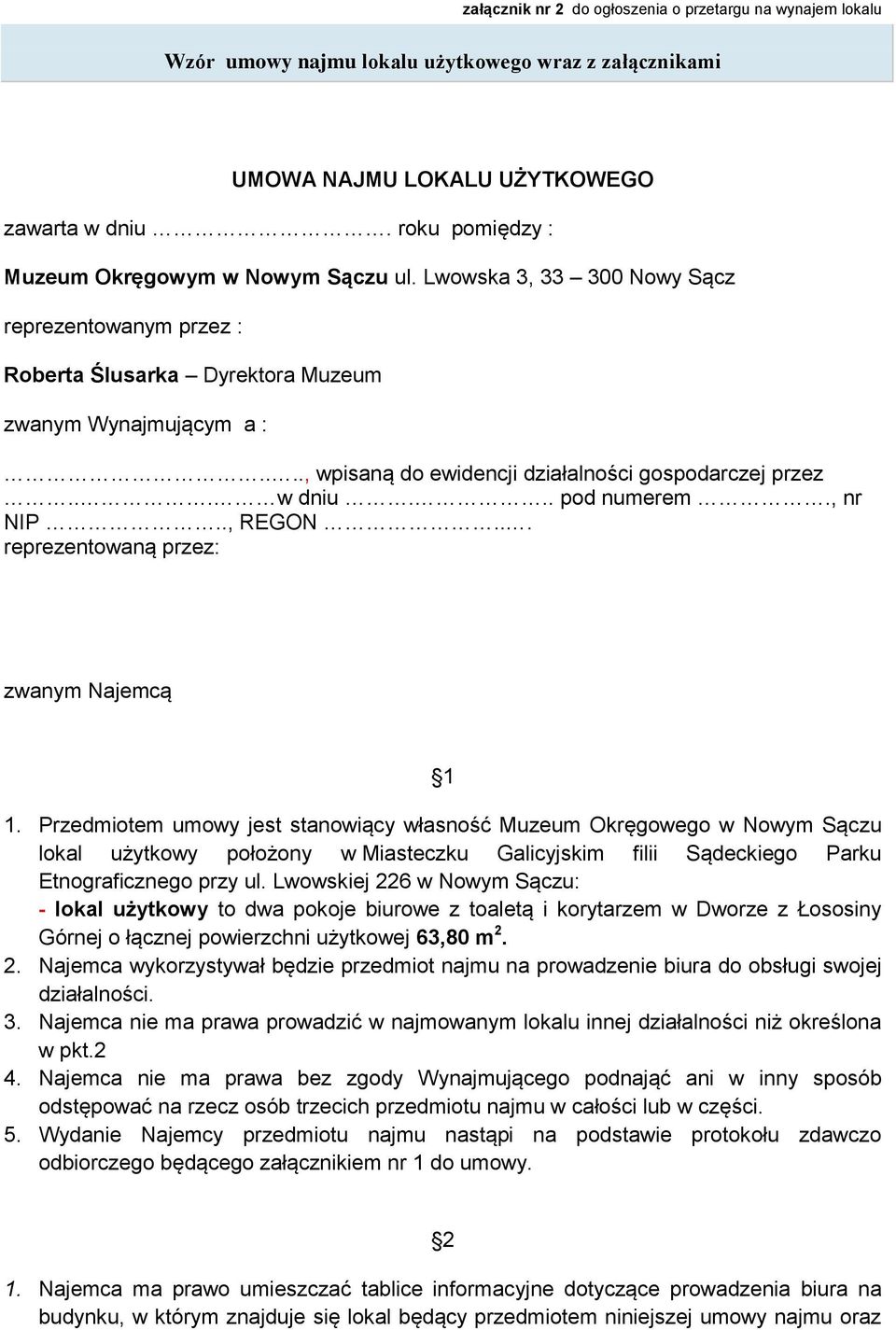 ..., wpisaną do ewidencji działalności gospodarczej przez... w dniu... pod numerem., nr NIP.., REGON... reprezentowaną przez: zwanym Najemcą 1 1.