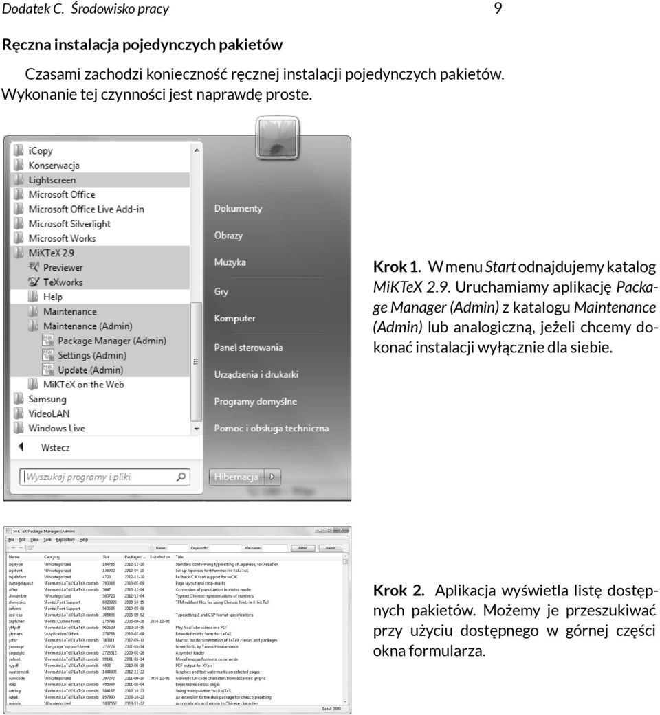 Wykonanie tej czynności jest naprawdę proste. Krok 1. W menu Start odnajdujemy katalog MiKTeX 2.9.