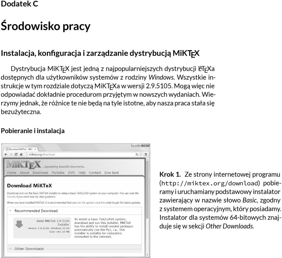 Mogą więc nie odpowiadać dokładnie procedurom przyjętym w nowszych wydaniach. Wierzymy jednak, że różnice te nie będą na tyle istotne, aby nasza praca stała się bezużyteczna.