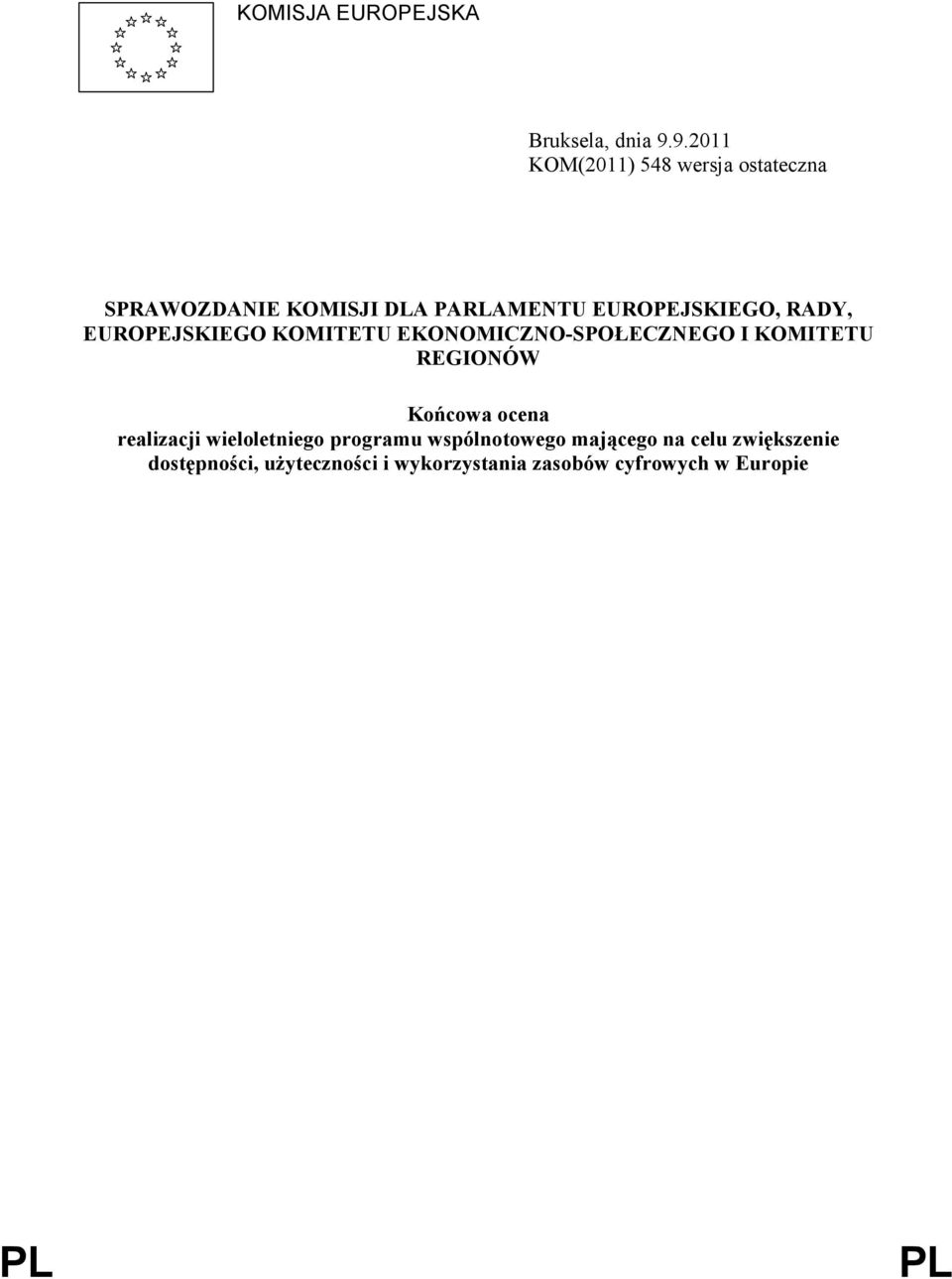 RADY, EUROPEJSKIEGO KOMITETU EKONOMICZNO-SPOŁECZNEGO I KOMITETU REGIONÓW Końcowa ocena