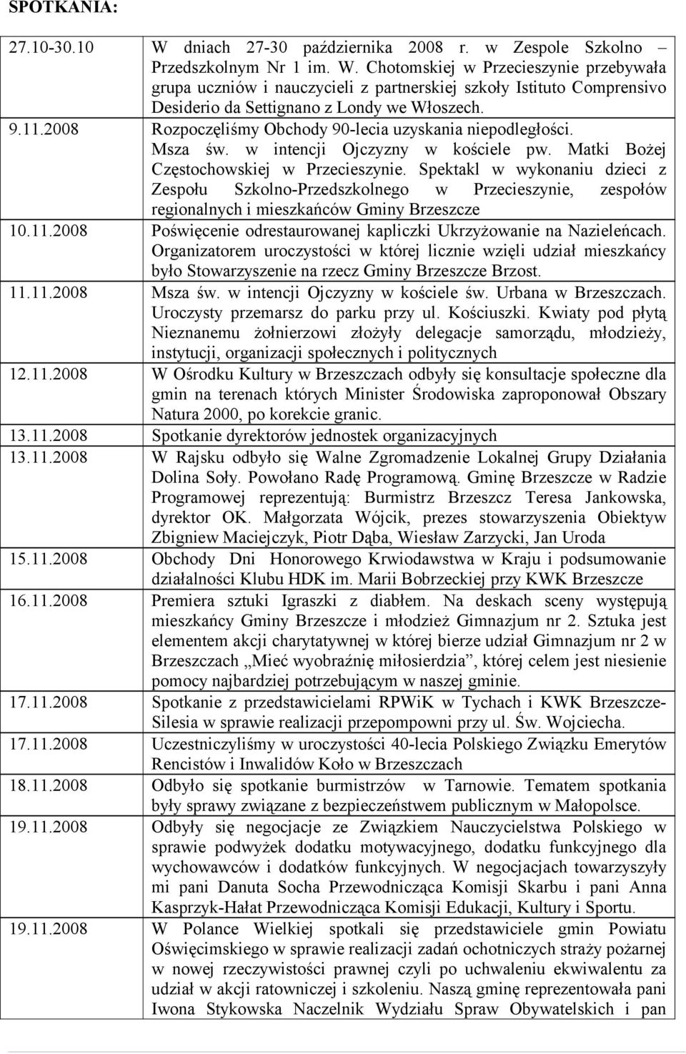 Spektakl w wykonaniu dzieci z Zespołu Szkolno-Przedszkolnego w Przecieszynie, zespołów regionalnych i mieszkańców Gminy Brzeszcze 10.11.