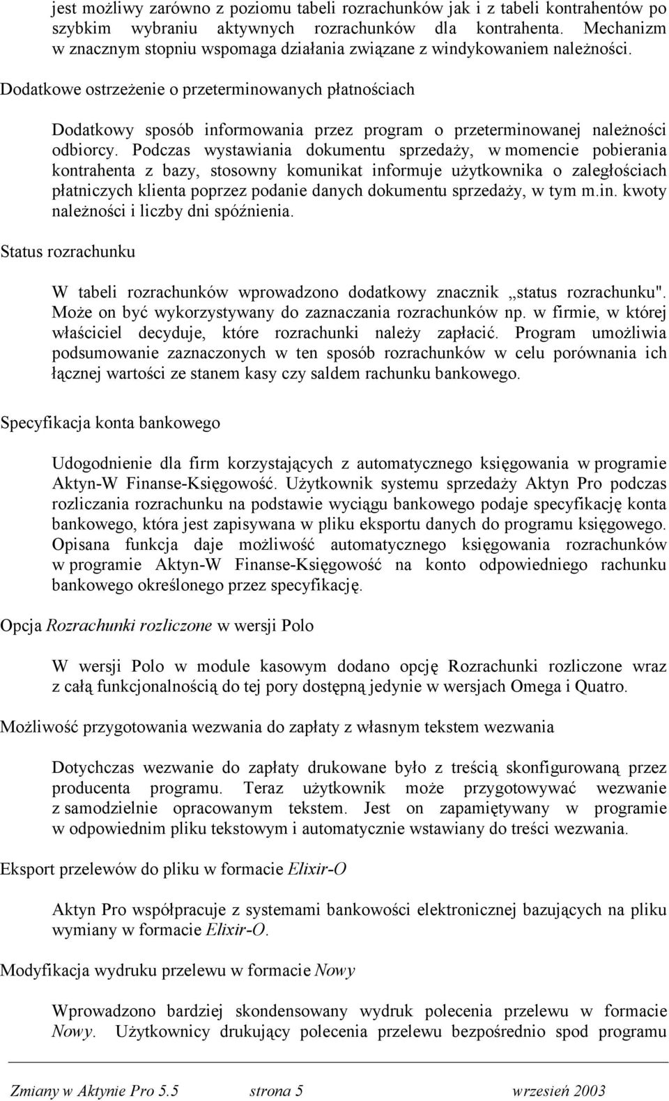 Dodatkowe ostrzeżenie o przeterminowanych płatnościach Dodatkowy sposób informowania przez program o przeterminowanej należności odbiorcy.