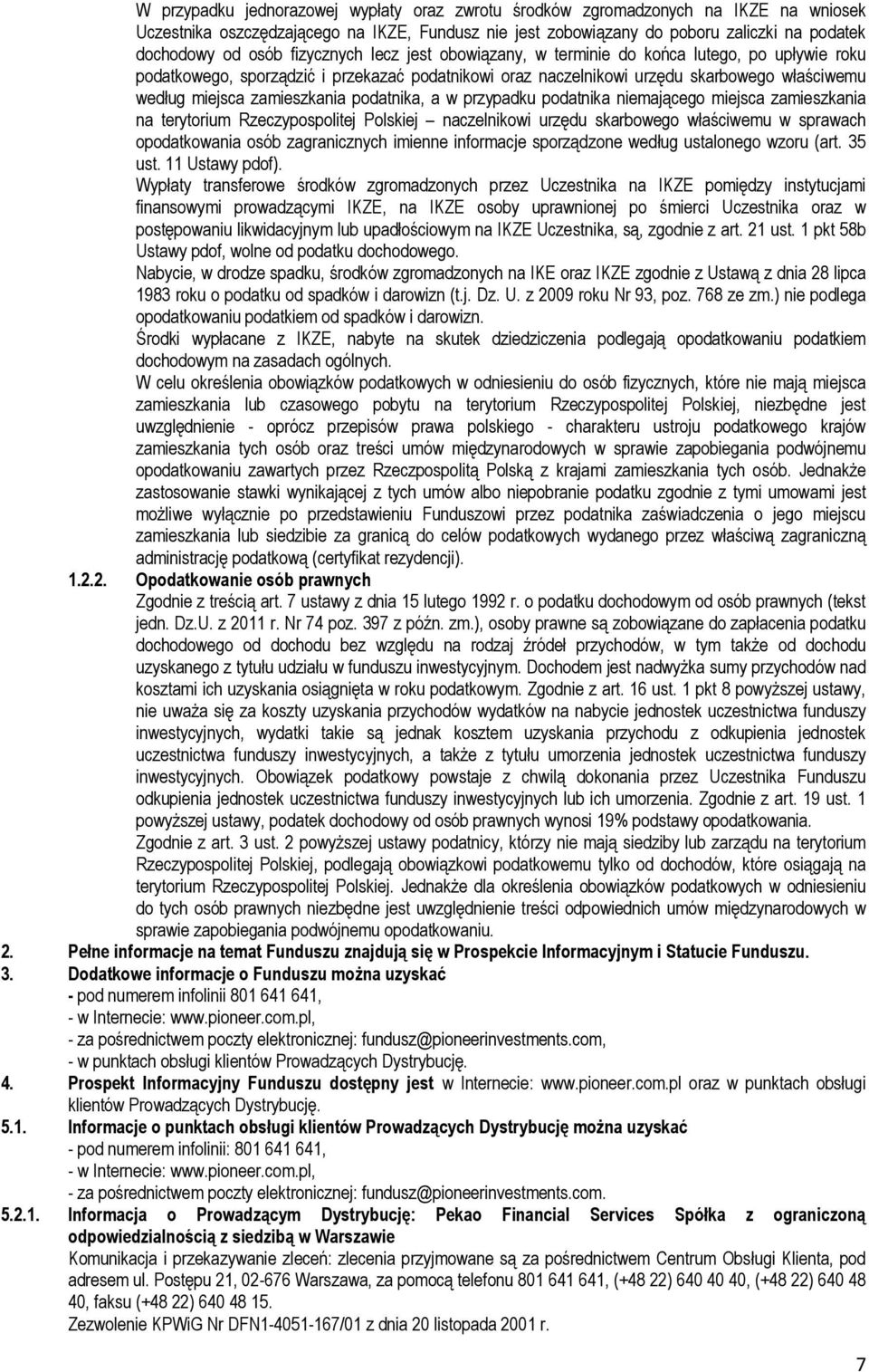 podatnika, a w przypadku podatnika niemającego miejsca zamieszkania na terytorium Rzeczypospolitej Polskiej naczelnikowi urzędu skarbowego właściwemu w sprawach opodatkowania osób zagranicznych