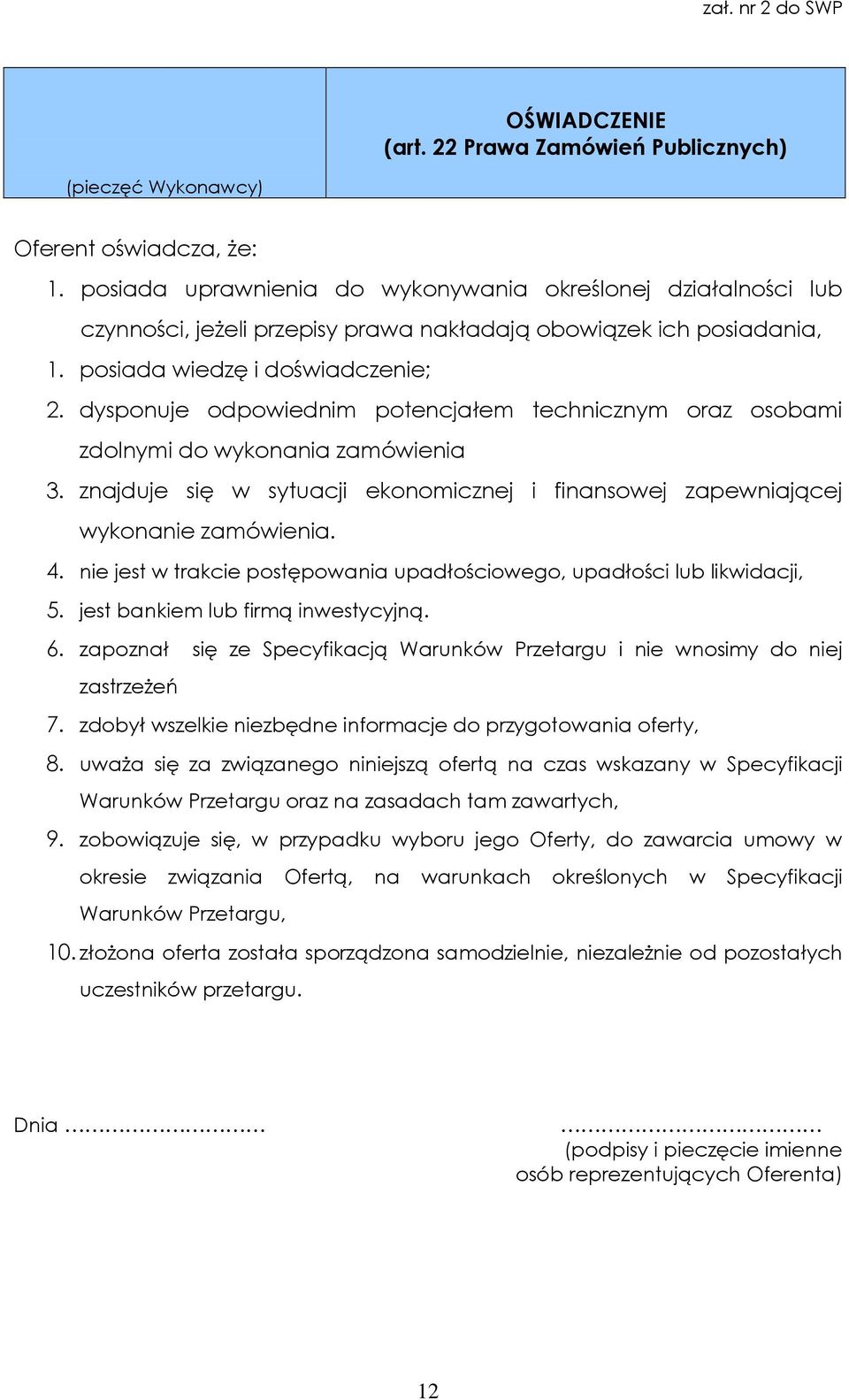 dysponuje odpowiednim potencjałem technicznym oraz osobami zdolnymi do wykonania zamówienia 3. znajduje się w sytuacji ekonomicznej i finansowej zapewniającej wykonanie zamówienia. 4.