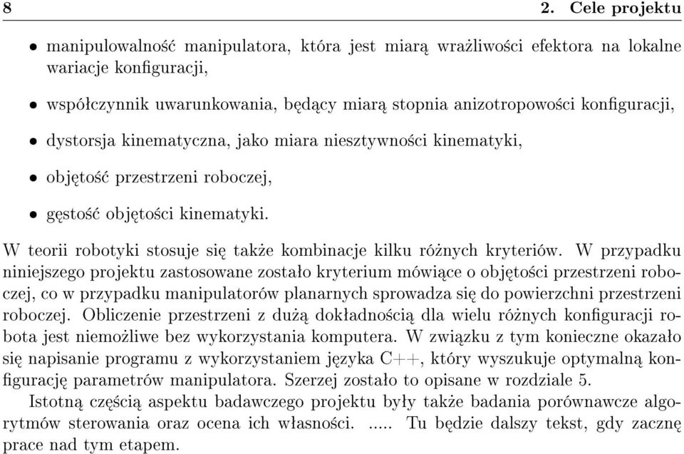 W przypadku niniejszego projektu zastosowane zostaªo kryterium mówi ce o obj to±ci przestrzeni roboczej, co w przypadku manipulatorów planarnych sprowadza si do powierzchni przestrzeni roboczej.