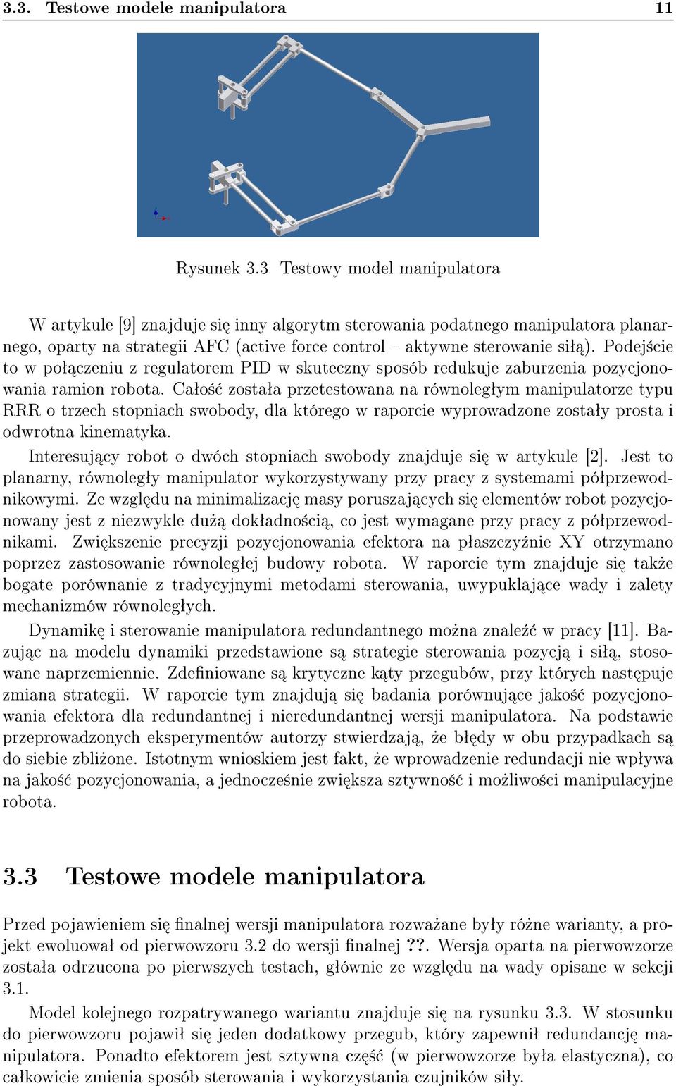 Podej±cie to w poª czeniu z regulatorem PID w skuteczny sposób redukuje zaburzenia pozycjonowania ramion robota.