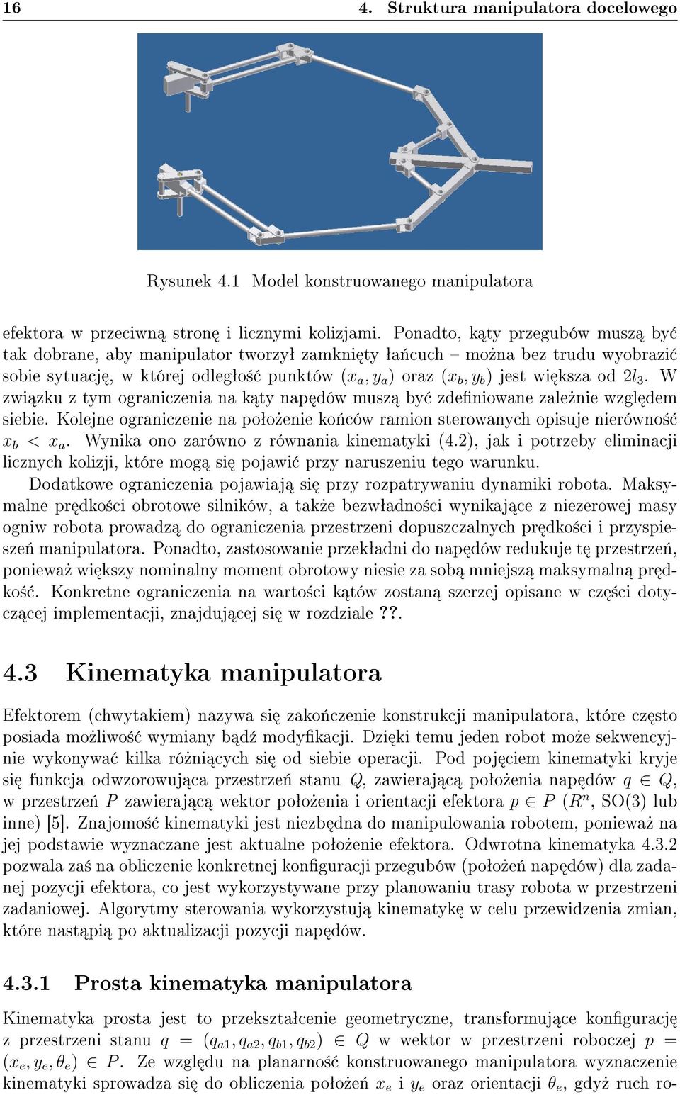 2l 3. W zwi zku z tym ograniczenia na k ty nap dów musz by zdeniowane zale»nie wzgl dem siebie. Kolejne ograniczenie na poªo»enie ko«ców ramion sterowanych opisuje nierówno± x b < x a.