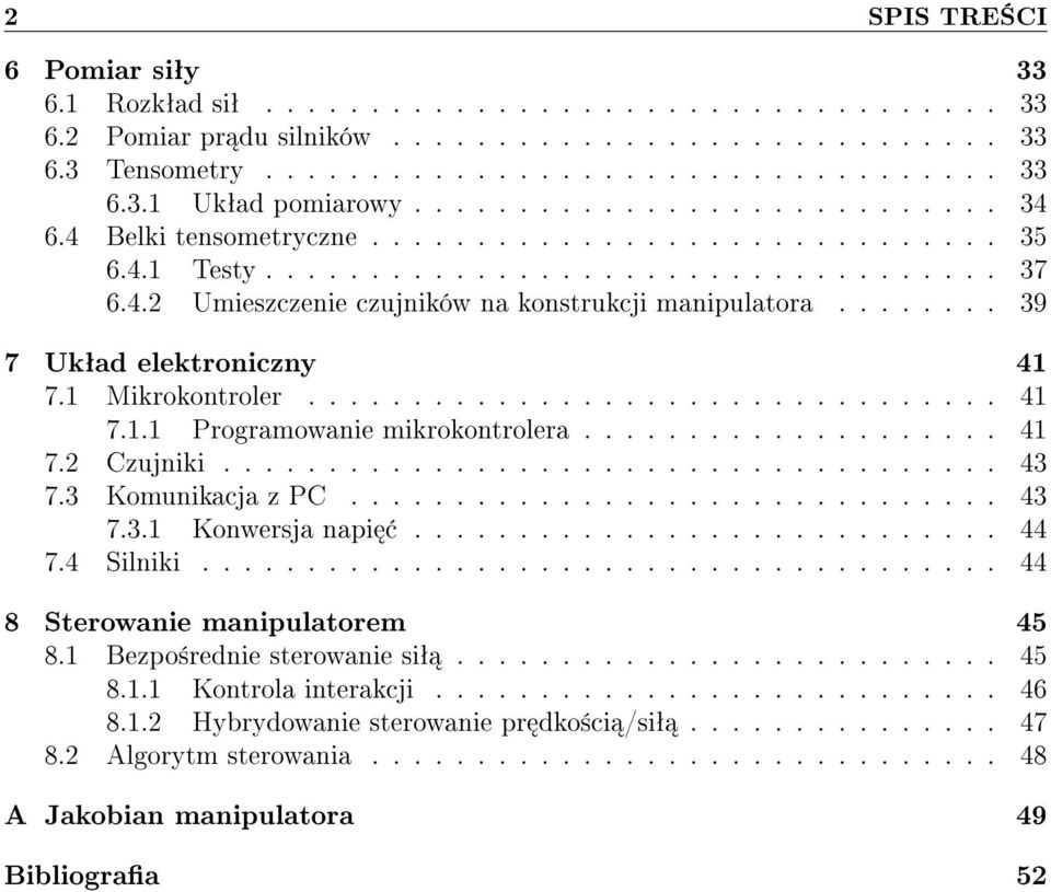 ....... 39 7 Ukªad elektroniczny 41 7.1 Mikrokontroler................................. 41 7.1.1 Programowanie mikrokontrolera.................... 41 7.2 Czujniki..................................... 43 7.