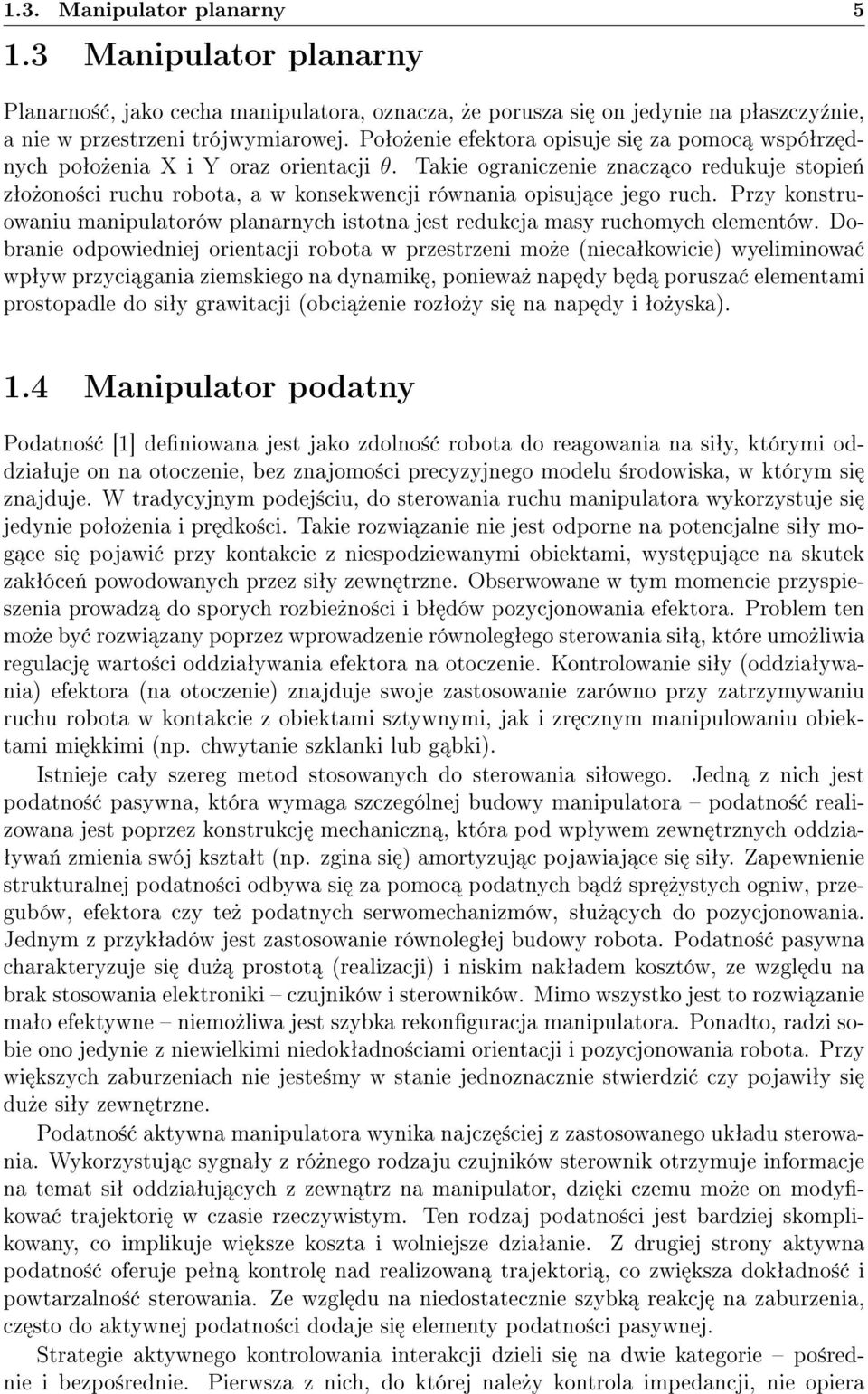 Takie ograniczenie znacz co redukuje stopie«zªo»ono±ci ruchu robota, a w konsekwencji równania opisuj ce jego ruch.