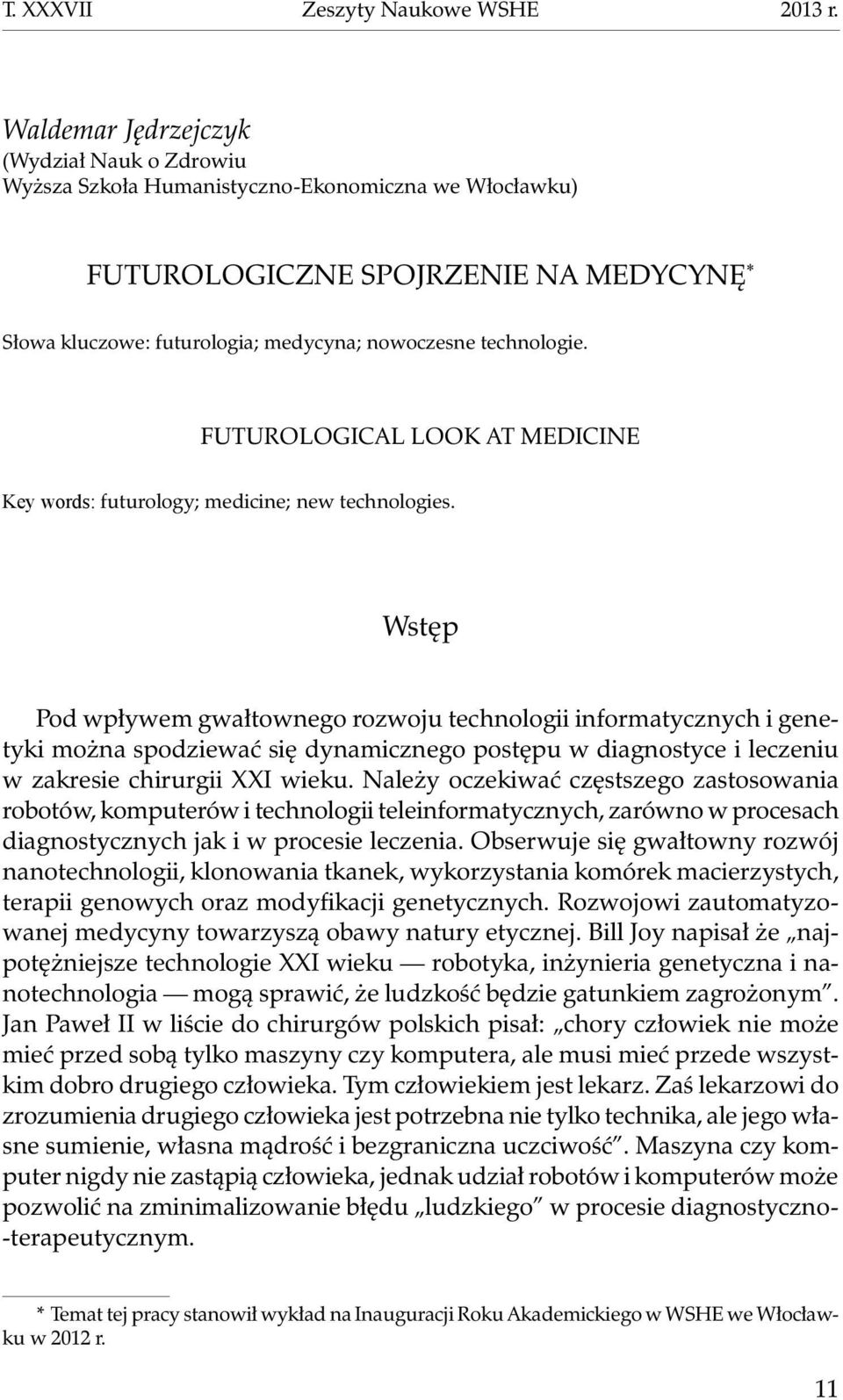 technologie. Futurological look at medicine Key words: futurology; medicine; new technologies.