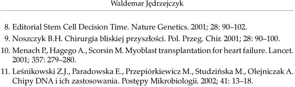 Myoblast transplantation for heart failure. Lancet. 2001; 357: 279 280. 11. Leśnikowski Z.J., Paradowska E.