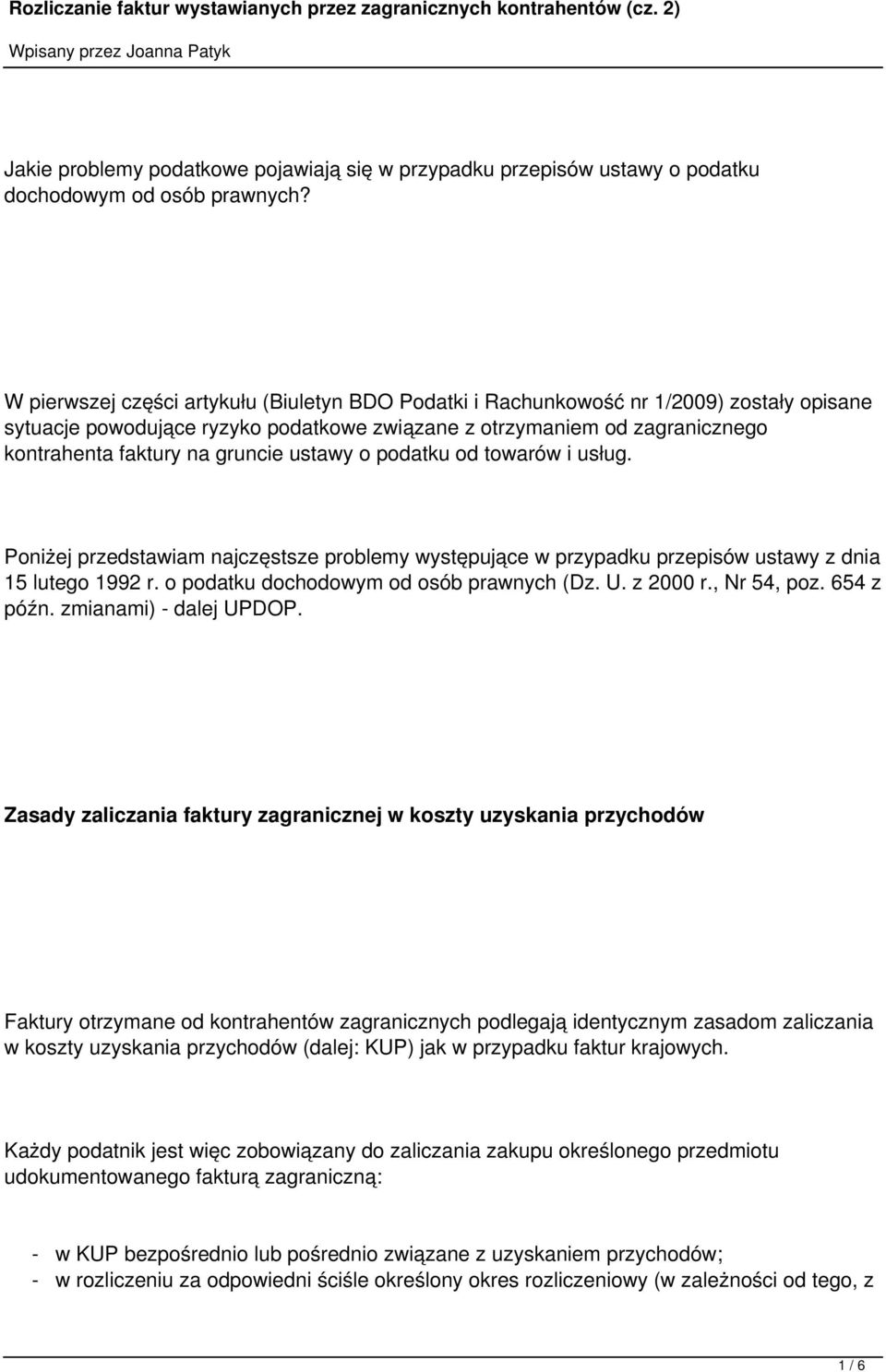 ustawy o podatku od towarów i usług Poniżej przedstawiam najczęstsze problemy występujące w przypadku przepisów ustawy z dnia 15 lutego 1992 r o podatku dochodowym od osób prawnych (Dz U z 2000 r, Nr