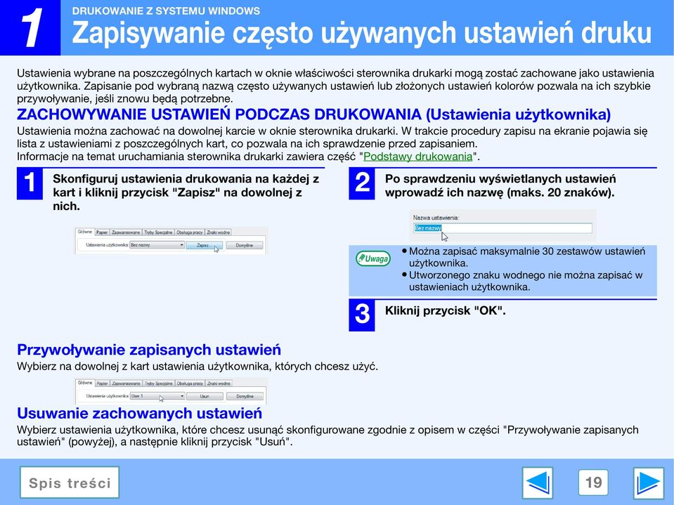 ZACHOWYWANIE USTAWIEŃ PODCZAS DRUKOWANIA (Ustawienia użytkownika) Ustawienia można zachować na dowolnej karcie w oknie sterownika drukarki.