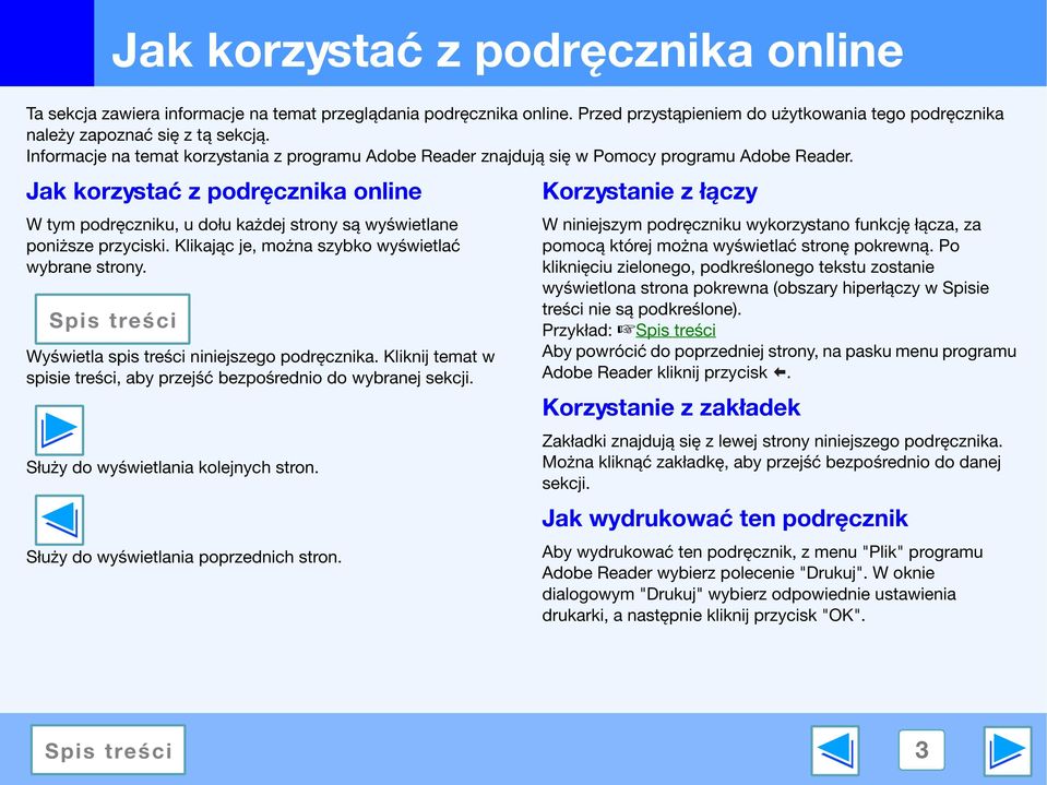 Jak korzystać z podręcznika online W tym podręczniku, u dołu każdej strony są wyświetlane poniższe przyciski. Klikając je, można szybko wyświetlać wybrane strony.