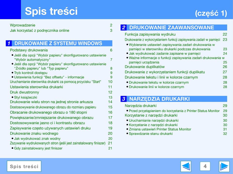 za pomocą przycisku "Start" 10 Ustawienia sterownika drukarki 11 Druk dwustronny 12 Styl książeczki 13 Drukowanie wielu stron na jednej stronie arkusza 14 Dostosowywanie drukowanego obrazu do