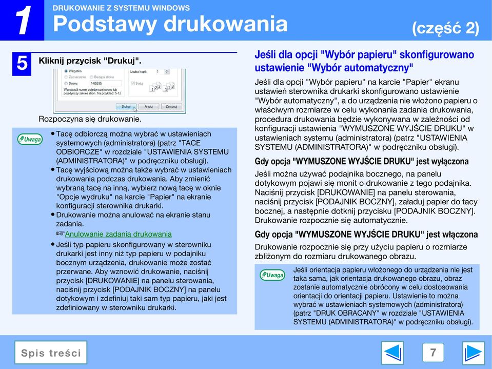 Tacę wyjściową można także wybrać w ustawieniach drukowania podczas drukowania.