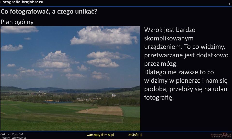 To co widzimy, przetwarzane jest dodatkowo przez mózg.