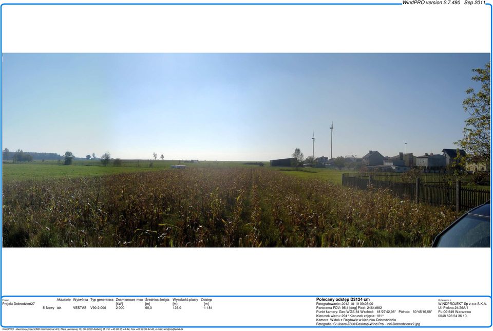 181 Polecany odstęp D3124 cm Fotografowanie: 2012-10-19 09:25:00 Panorama FOV: 95,1 [deg] Pixel: 2464x982 : Geo