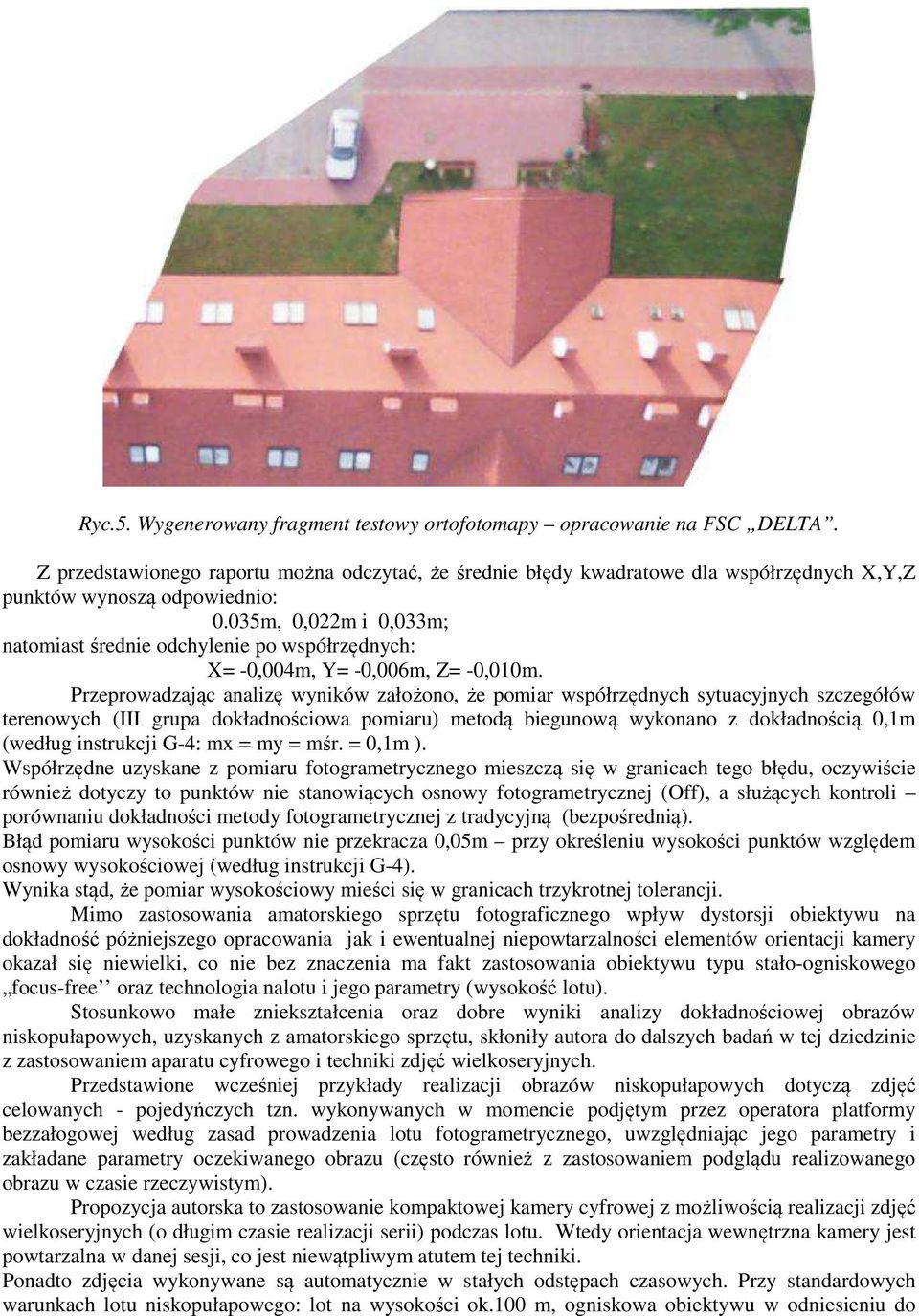 035m, 0,022m i 0,033m; natomiast średnie odchylenie po współrzędnych: X= -0,004m, Y= -0,006m, Z= -0,010m.