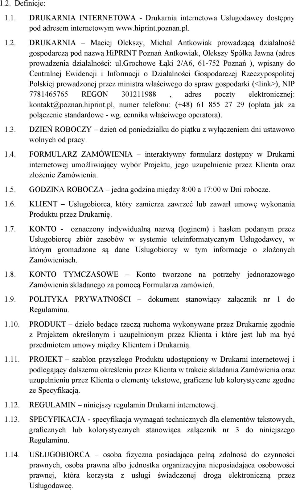 (<link>), NIP 7781465765 REGON 301211988, adres poczty elektronicznej: kontakt@poznan.hiprint.pl, numer telefonu: (+48) 61 855 27 29 (opłata jak za połączenie standardowe - wg.