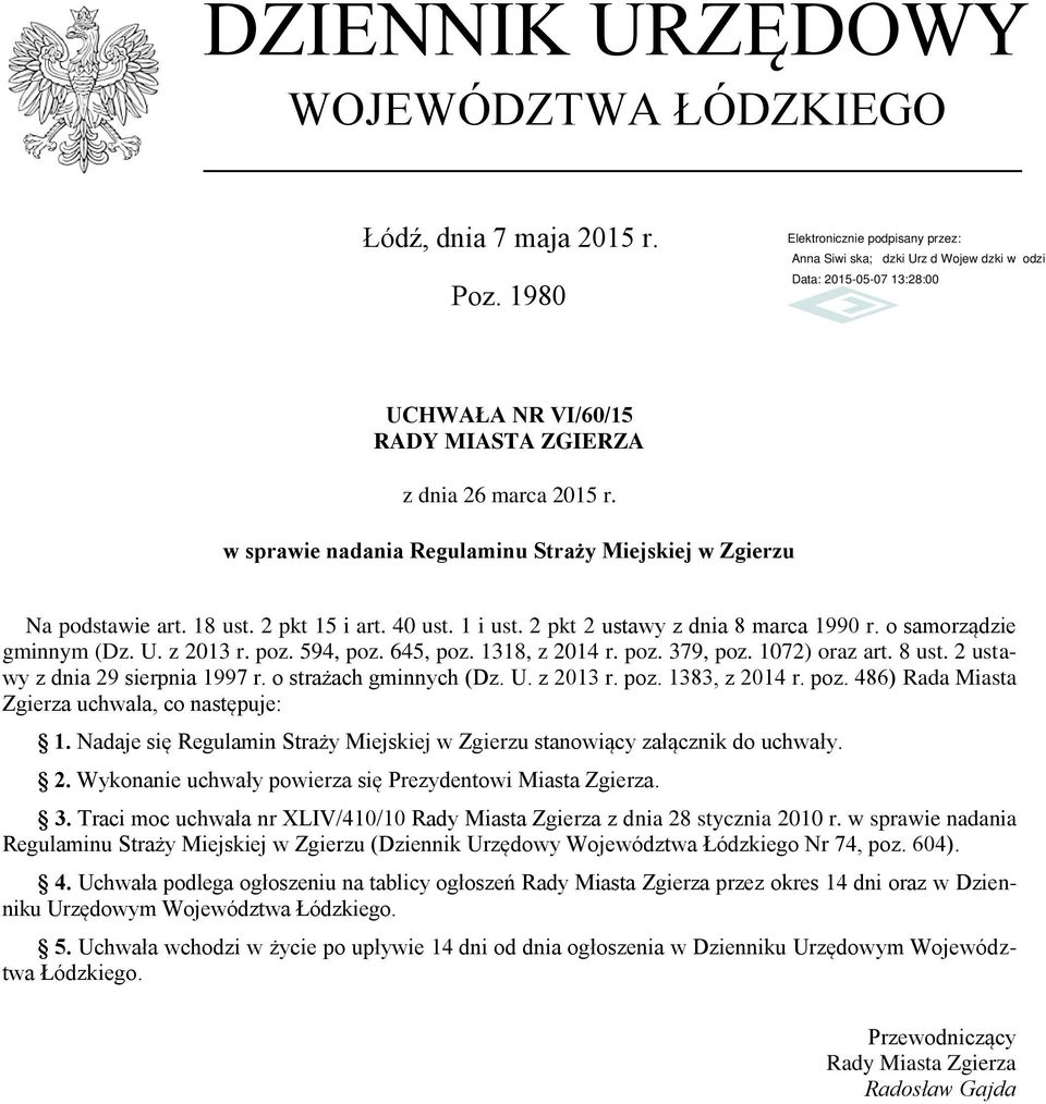 594, poz. 645, poz. 1318, z 2014 r. poz. 379, poz. 1072) oraz art. 8 ust. 2 ustawy z dnia 29 sierpnia 1997 r. o strażach gminnych (Dz. U. z 2013 r. poz. 1383, z 2014 r. poz. 486) Rada Miasta Zgierza uchwala, co następuje: 1.