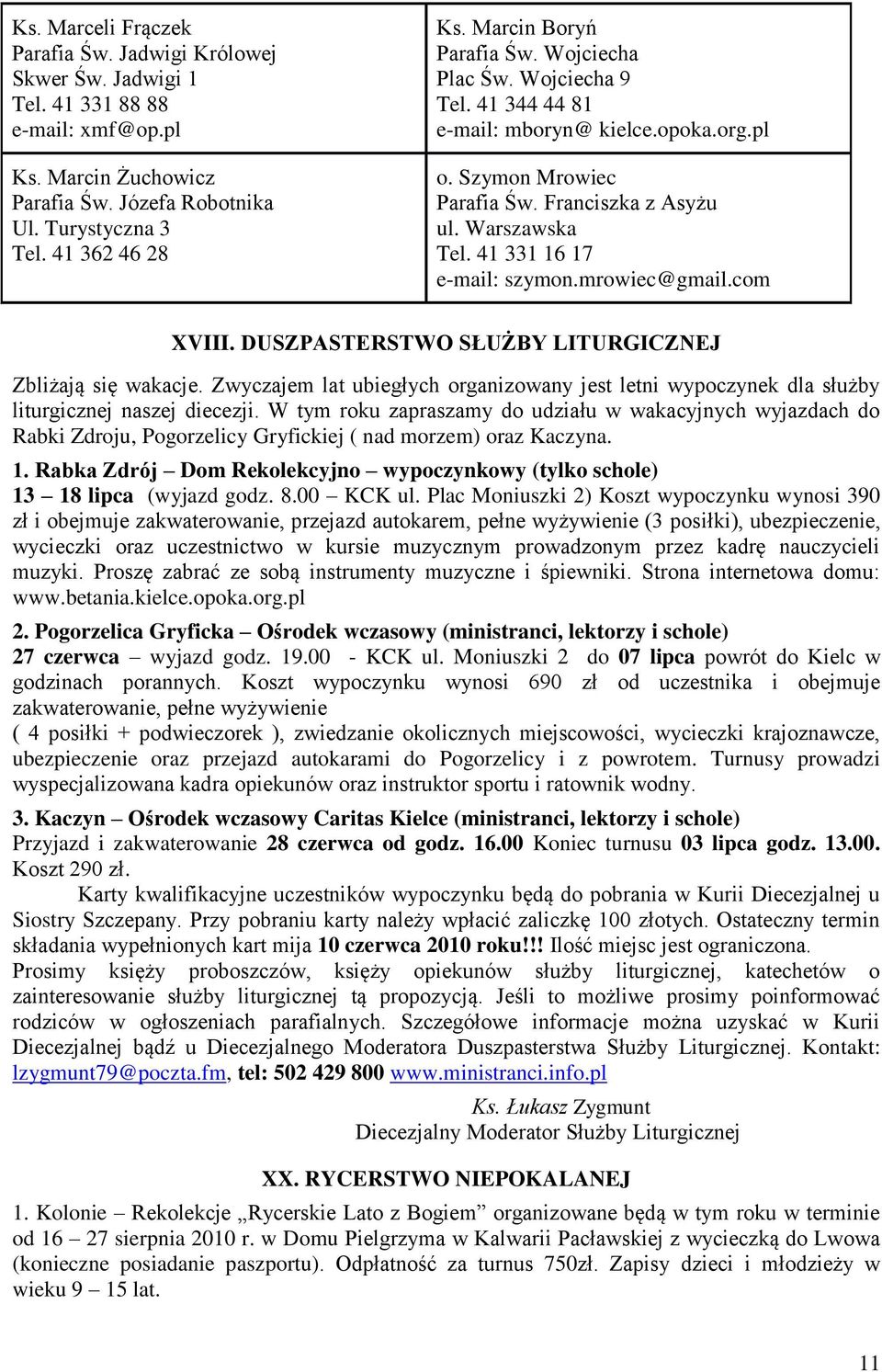 41 331 16 17 e-mail: szymon.mrowiec@gmail.com XVIII. DUSZPASTERSTWO SŁUŻBY LITURGICZNEJ Zbliżają się wakacje.