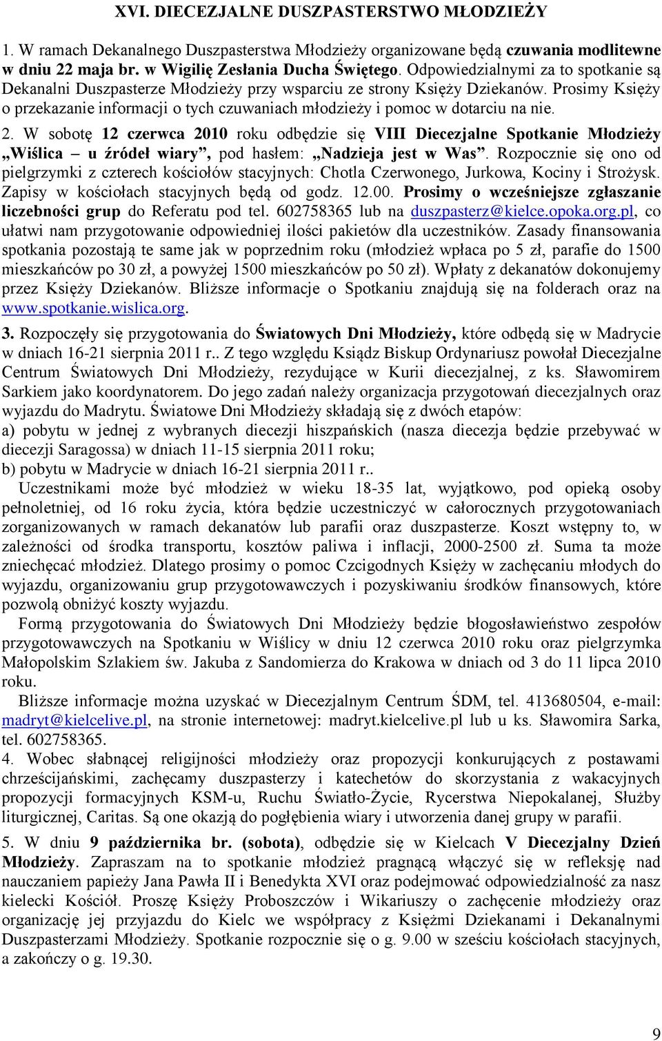 Prosimy Księży o przekazanie informacji o tych czuwaniach młodzieży i pomoc w dotarciu na nie. 2.