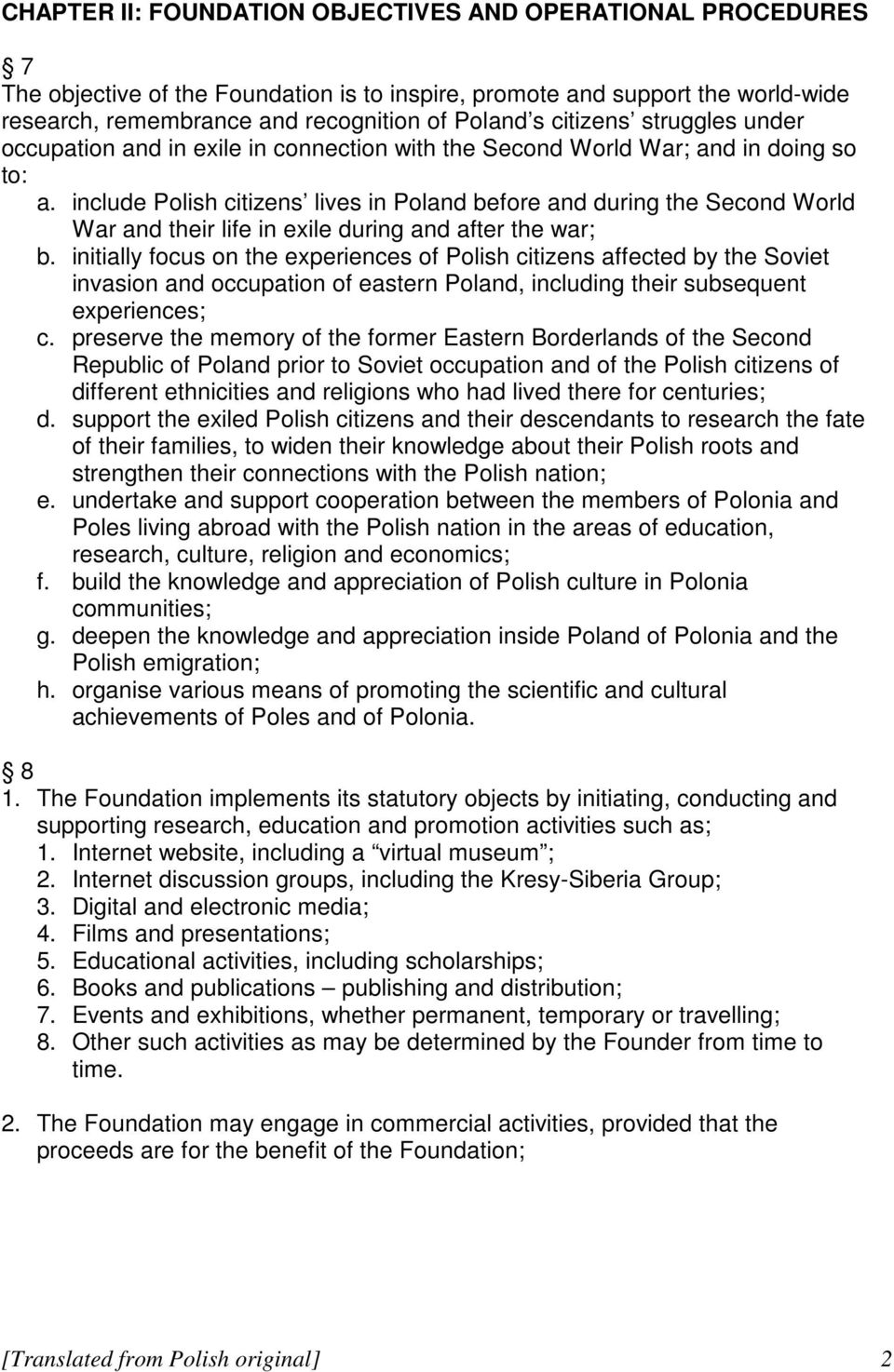 include Polish citizens lives in Poland before and during the Second World War and their life in exile during and after the war; b.