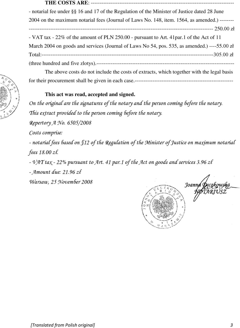 00 zł - VAT tax - 22% of the amount of PLN 250.00 - pursuant to Art. 41par.1 of the Act of 11 March 2004 on goods and services (Journal of Laws No 54, pos. 535, as amended.) ----55.