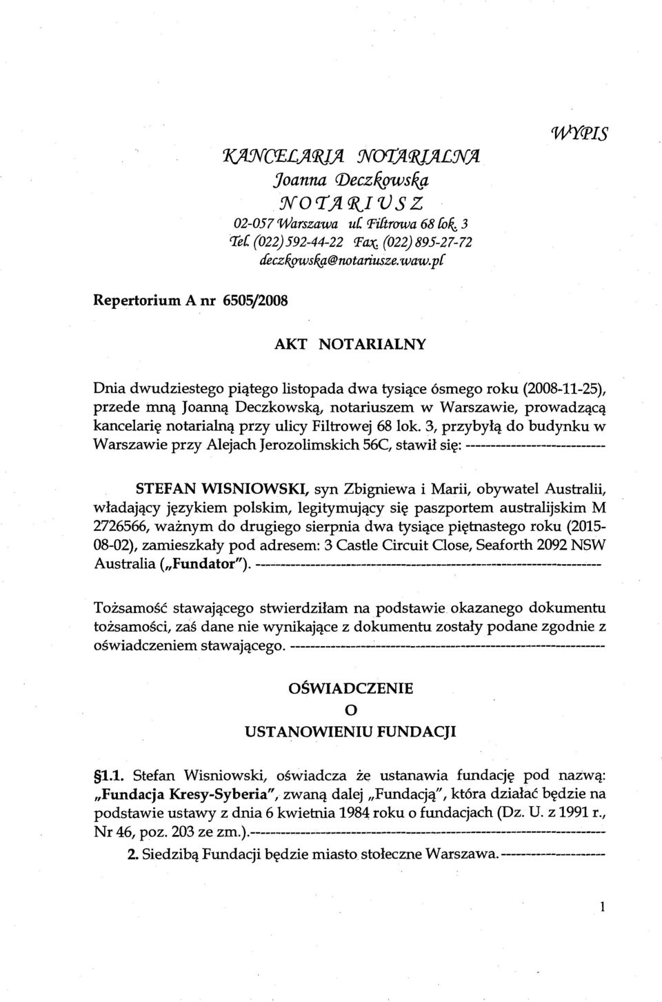 pf AKT NOTARIALNY Dnia dwudziestego piątego listopada dwa tysiące ósmego roku (2008-11-25), przede mną Joanną Deczkowską, notariuszem w Warszawie, prowadzącą kancelarię notarialną przy ulicy