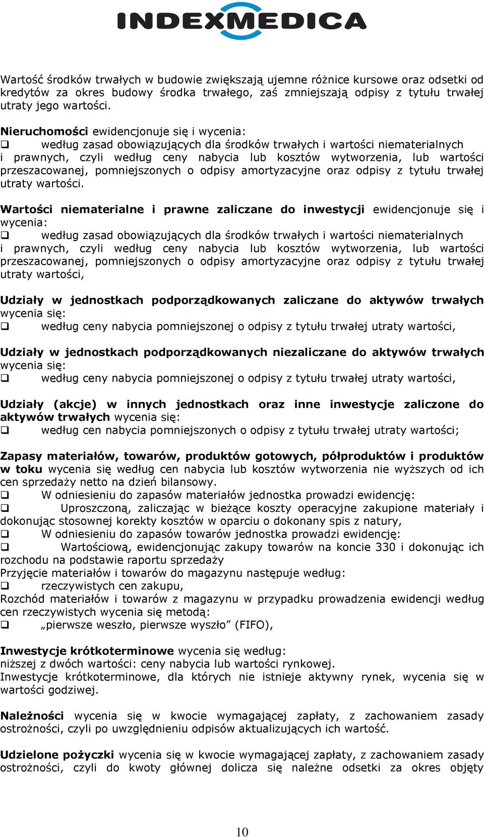 przeszacowanej, pomniejszonych o odpisy amortyzacyjne oraz odpisy z tytułu trwałej utraty wartości.