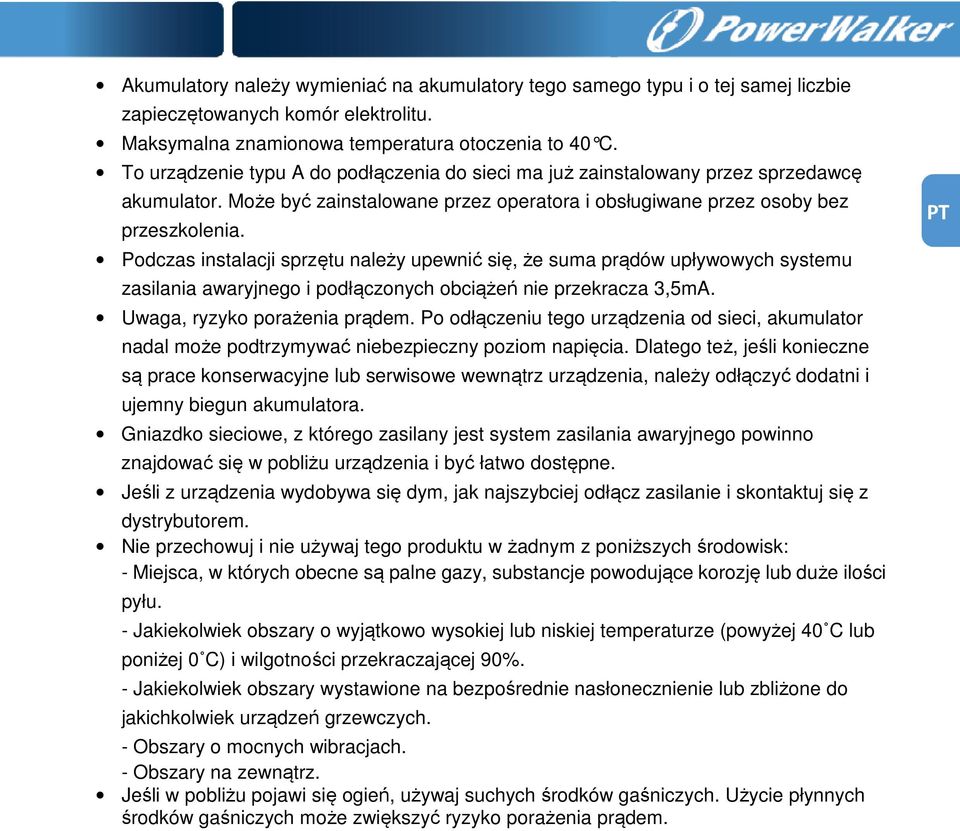 Podczas instalacji sprzętu należy upewnić się, że suma prądów upływowych systemu zasilania awaryjnego i podłączonych obciążeń nie przekracza 3,5mA. Uwaga, ryzyko porażenia prądem.