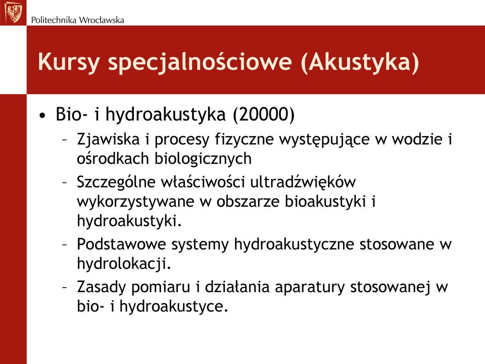 wykorzystywane w obszarze bioakustyki i hydroakustyki.